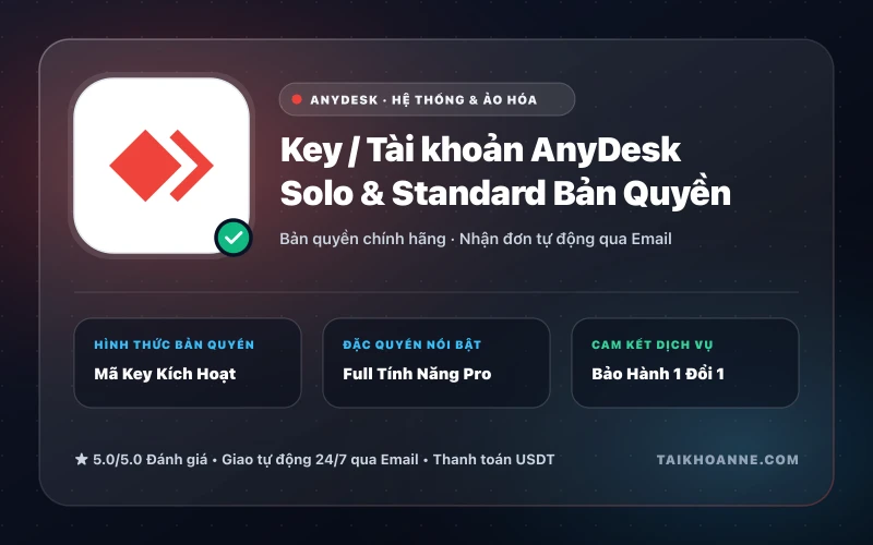 Key / Tài khoản AnyDesk Solo & Standard Bản Quyền