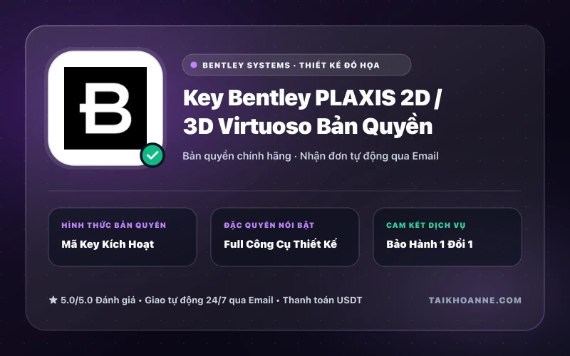 Key Bentley PLAXIS 2D / 3D Virtuoso Bản Quyền