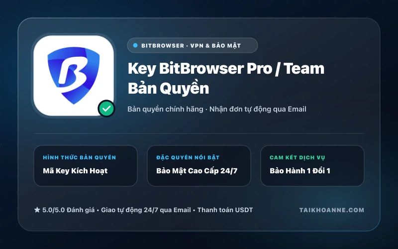 Key BitBrowser Pro / Team Bản Quyền
