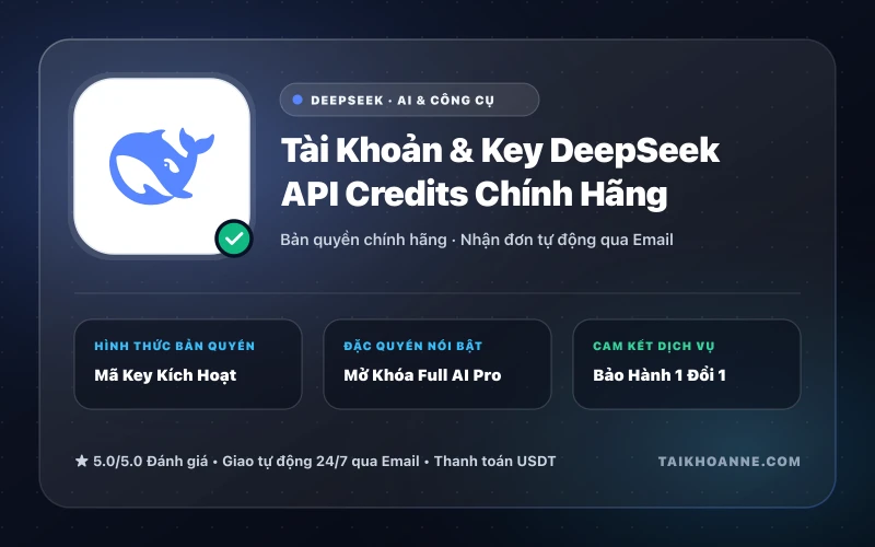 Tài Khoản & Key DeepSeek API Credits Chính Hãng