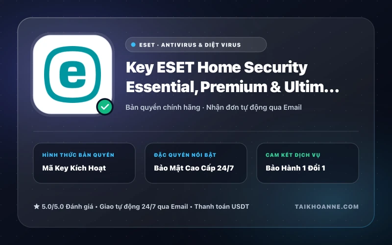 Key ESET Home Security Essential, Premium & Ultimate Bản Quyền