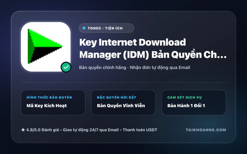 Key Internet Download Manager (IDM) Bản Quyền Chính Hãng