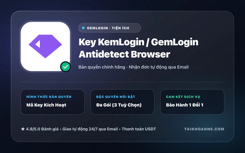 Key KemLogin / GemLogin Antidetect Browser