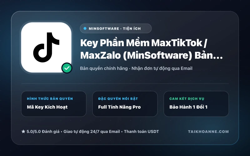Key Phần Mềm MaxTikTok / MaxZalo (MinSoftware) Bản Quyền
