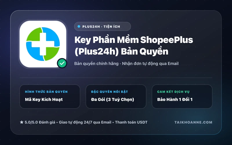 Key Phần Mềm ShopeePlus (Plus24h) Bản Quyền