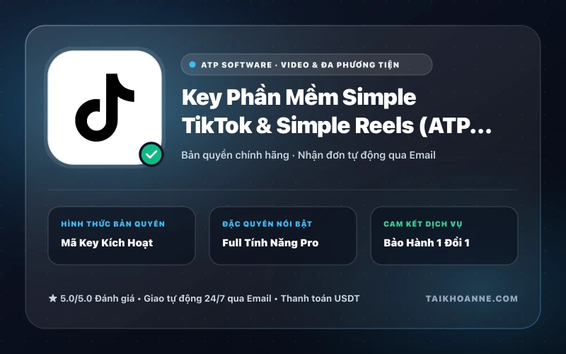 Key Phần Mềm Simple TikTok & Simple Reels (ATP Software)