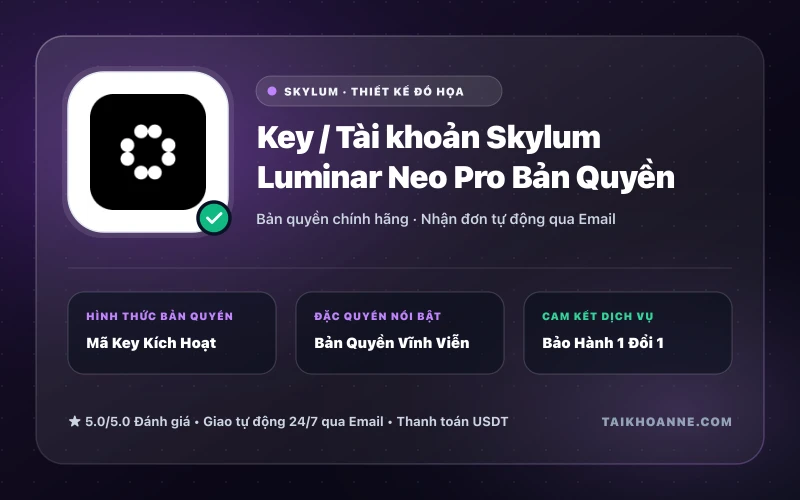 Key / Tài khoản Skylum Luminar Neo Pro Bản Quyền