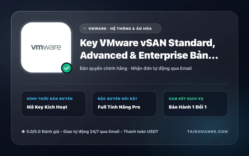 Key VMware vSAN Standard, Advanced & Enterprise Bản Quyền