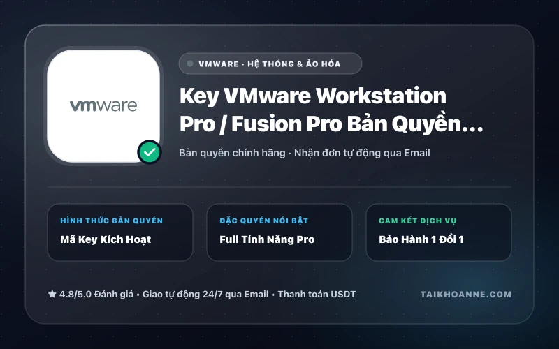 Key VMware Workstation Pro / Fusion Pro Bản Quyền Vĩnh Viễn