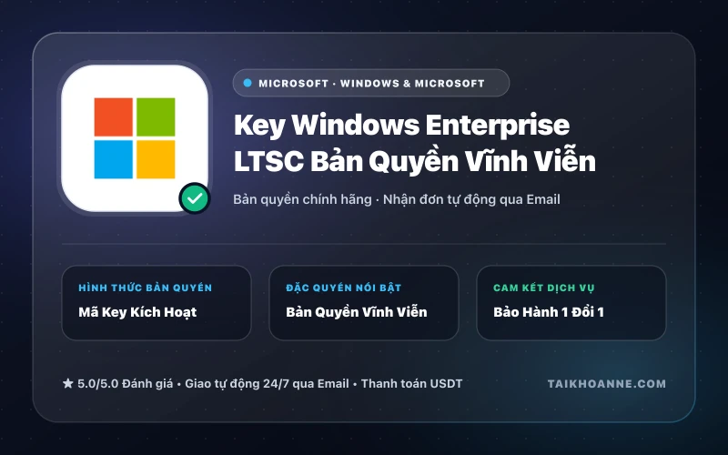 Key Windows Enterprise LTSC Bản Quyền Vĩnh Viễn