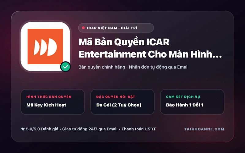 Mã Bản Quyền ICAR Entertainment Cho Màn Hình Ô Tô
