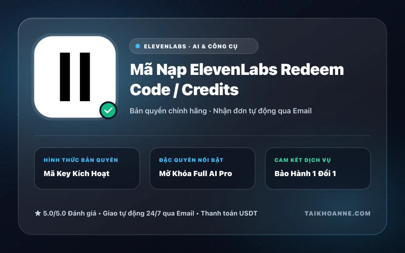 Mã Nạp ElevenLabs Redeem Code / Credits