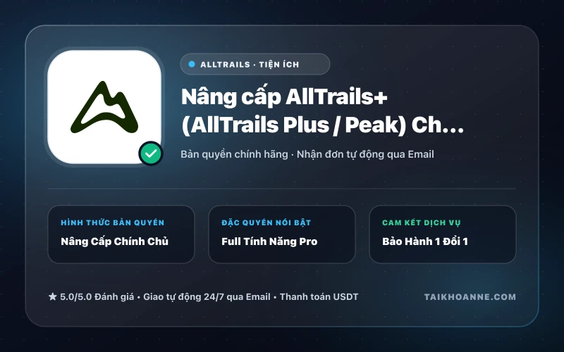Nâng cấp AllTrails+ (AllTrails Plus / Peak) Chính Chủ