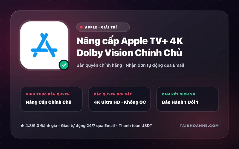 Nâng cấp Apple TV+ 4K Dolby Vision Chính Chủ