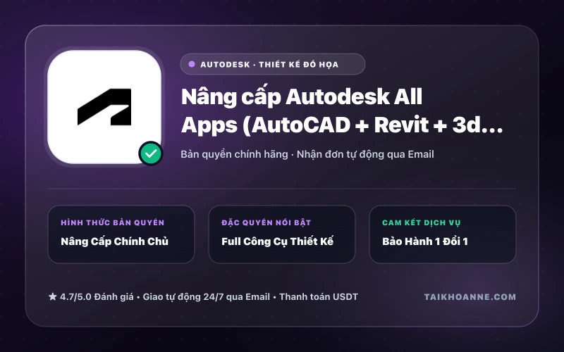 Nâng cấp Autodesk All Apps (AutoCAD + Revit + 3ds Max + Maya + Inventor + Civil 3D) Chính Chủ