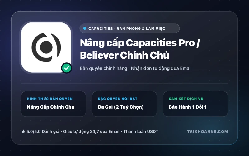 Nâng cấp Capacities Pro / Believer Chính Chủ