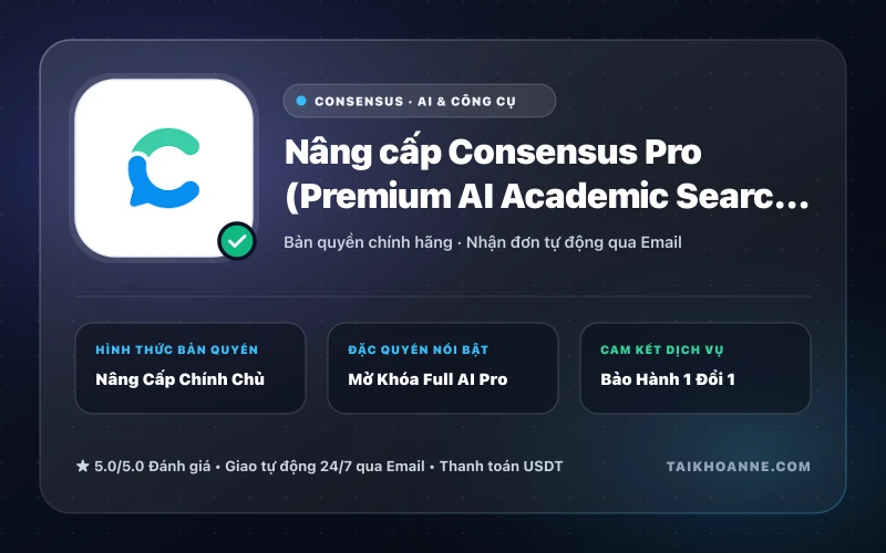 Nâng cấp Consensus Pro (Premium AI Academic Search) Chính Chủ