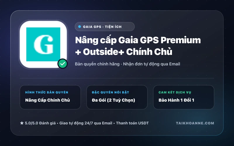 Nâng cấp Gaia GPS Premium + Outside+ Chính Chủ