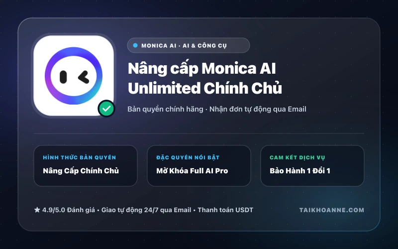 Nâng cấp Monica AI Unlimited Chính Chủ