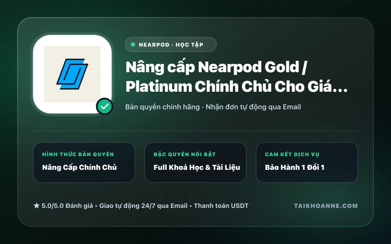 Nâng cấp Nearpod Gold / Platinum Chính Chủ Cho Giáo Viên