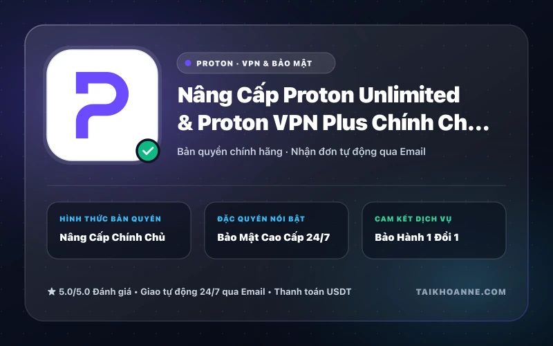 Nâng Cấp Proton Unlimited & Proton VPN Plus Chính Chủ