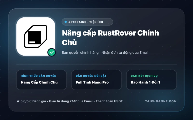 Nâng cấp RustRover Chính Chủ