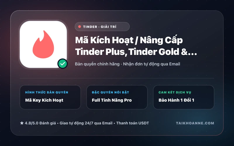 Mã Kích Hoạt / Nâng Cấp Tinder Plus, Tinder Gold & Tinder Platinum Chính Chủ