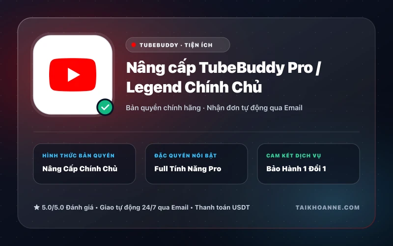 Nâng cấp TubeBuddy Pro / Legend Chính Chủ