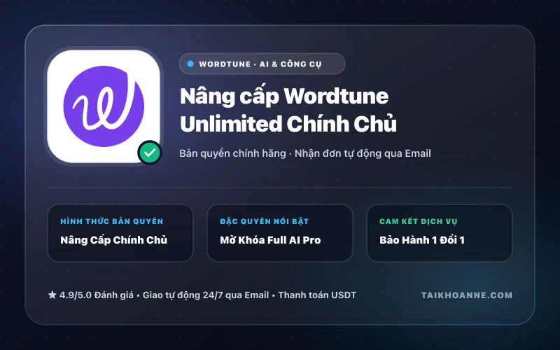 Nâng cấp Wordtune Unlimited Chính Chủ