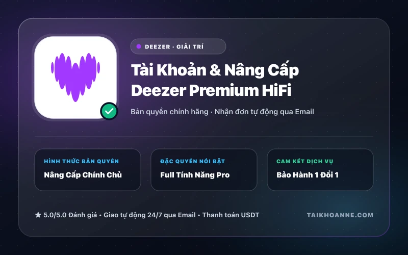 Tài Khoản & Nâng Cấp Deezer Premium HiFi