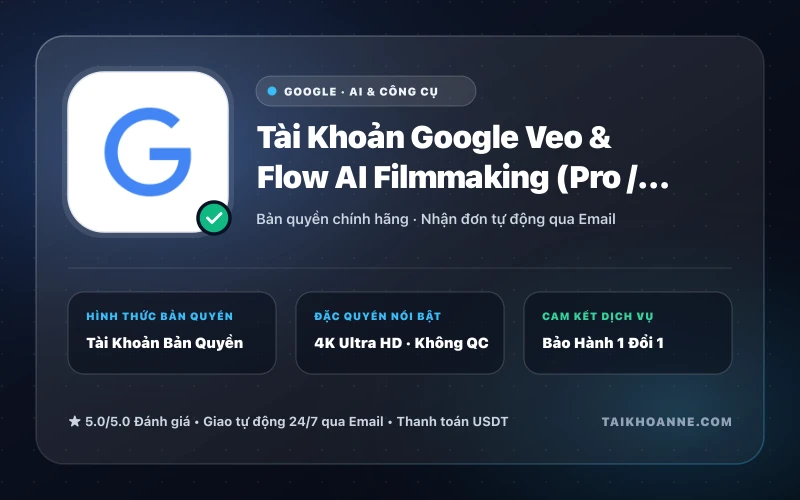 Tài Khoản Google Veo & Flow AI Filmmaking (Pro / Ultra)