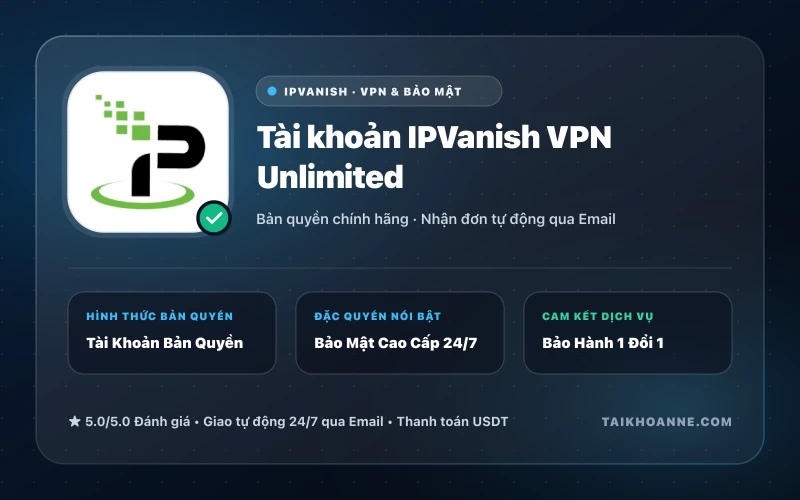 Tài khoản IPVanish VPN Unlimited