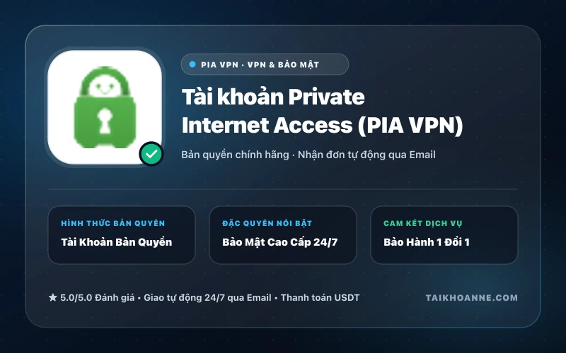 Tài khoản Private Internet Access (PIA VPN)
