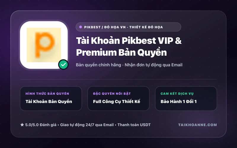 Tài Khoản Pikbest VIP & Premium Bản Quyền