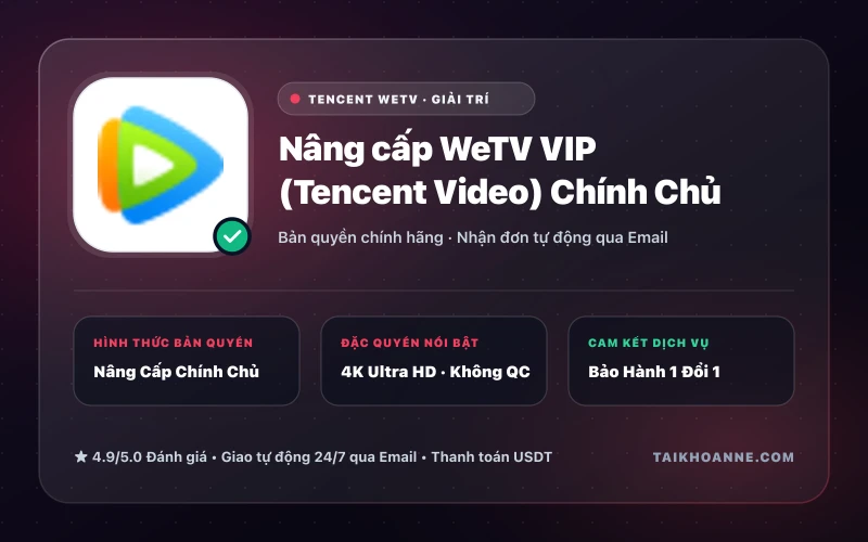 Nâng cấp WeTV VIP (Tencent Video) Chính Chủ