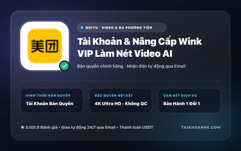 Tài Khoản & Nâng Cấp Wink VIP Làm Nét Video AI